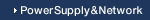 Power Supply & Network